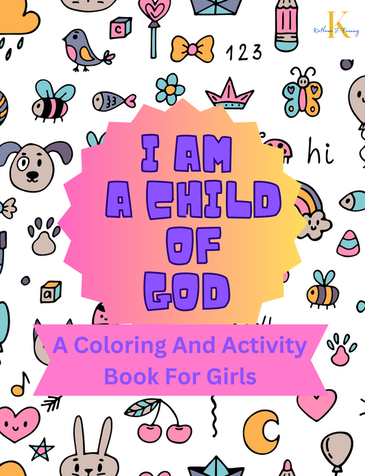 I Am A Child Of God: Coloring And Activity Book For Girls